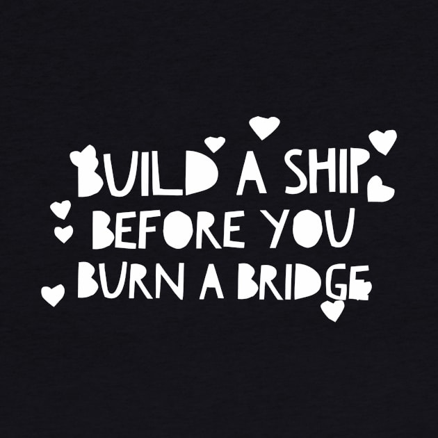 Build a ship before you burn a bridge by GMAT